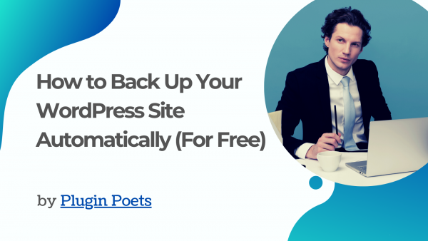 How to Back Up Your WordPress Site Automatically (For Free)