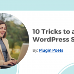 10 Tricks to a Better WordPress Site