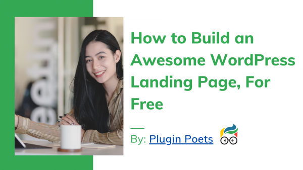 How to Build an Awesome WordPress Landing Page, For Free