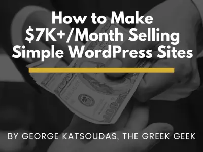 How to Make 7K+Month Selling Simple WordPress Sites
